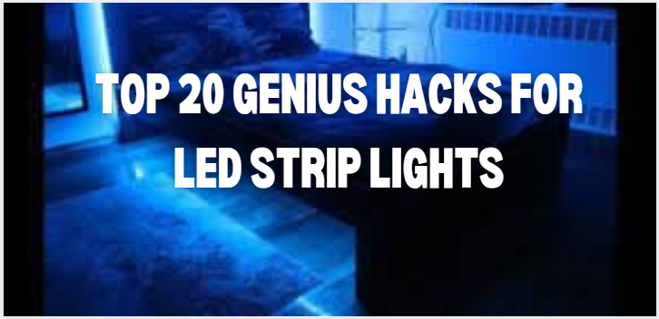 Top 20 genius LED strip lights Hacks for